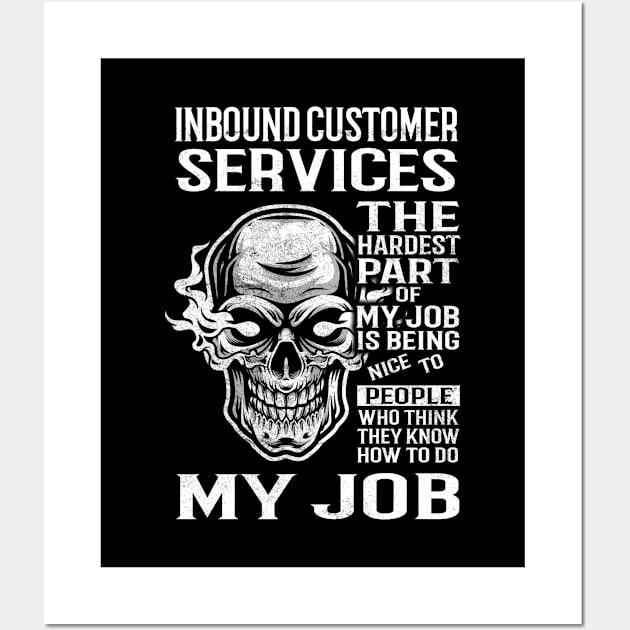 Inbound Customer Services T Shirt - The Hardest Part Gift Item Tee Wall Art by candicekeely6155